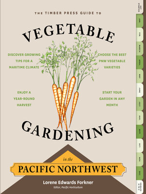 cover image of The Timber Press Guide to Vegetable Gardening in the Pacific Northwest